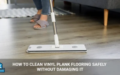 How to Clean Vinyl Plank Flooring Safely (Without Damaging It)